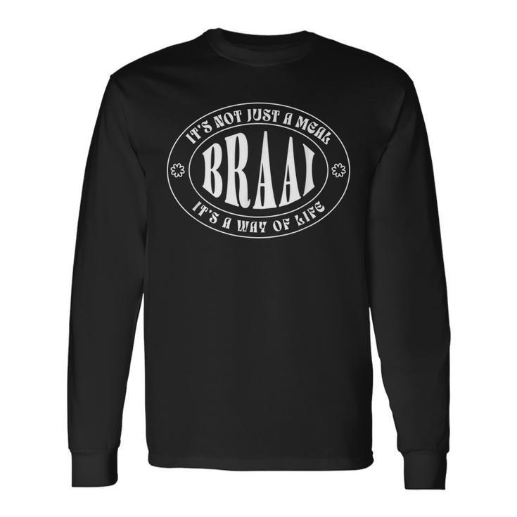 Braai Its Not Just A Meal South Africa Long Sleeve T-Shirt T-Shirt