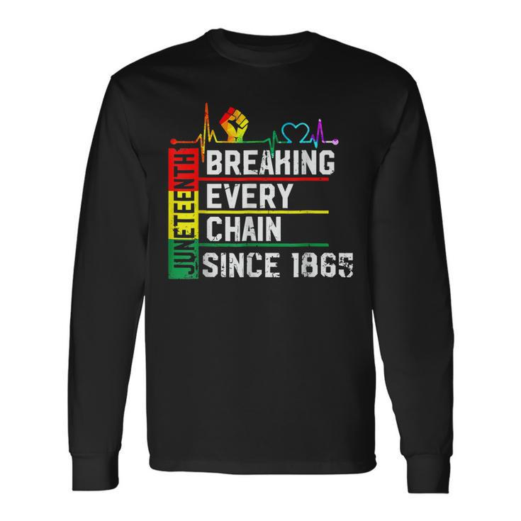 Breaking Every Chain Since 1865 Junenth Black History V2 Long Sleeve T-Shirt