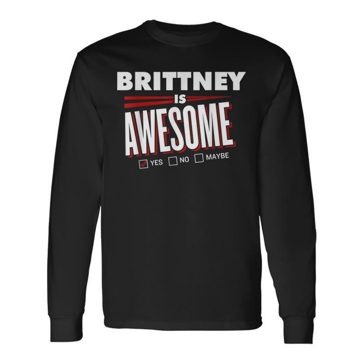 Brittney Is Awesome Friend Name Long Sleeve T-Shirt Gifts ideas