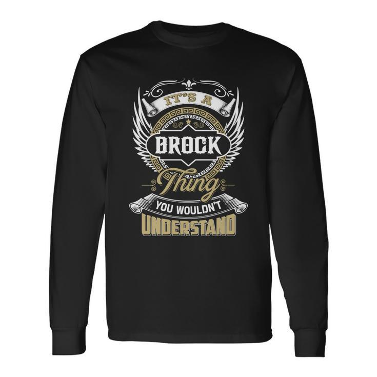Brock Thing You Wouldnt Understand Name Long Sleeve T-Shirt