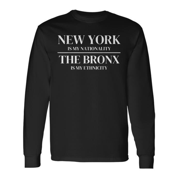 The Bronx New York Is My Nationality Ethnicity New York City Long Sleeve T-Shirt T-Shirt
