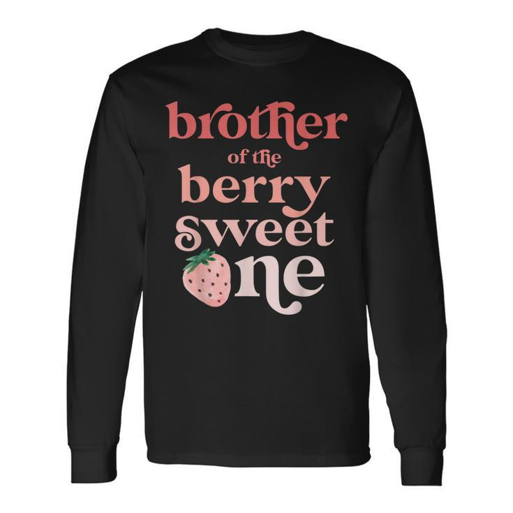 Brother Of The Berry Sweet One Strawberry First Birthday 1St Long Sleeve T-Shirt