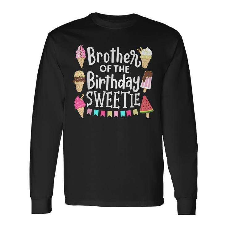 Brother Of The Birthday Sweetie Ice Cream Matching Long Sleeve T-Shirt T-Shirt