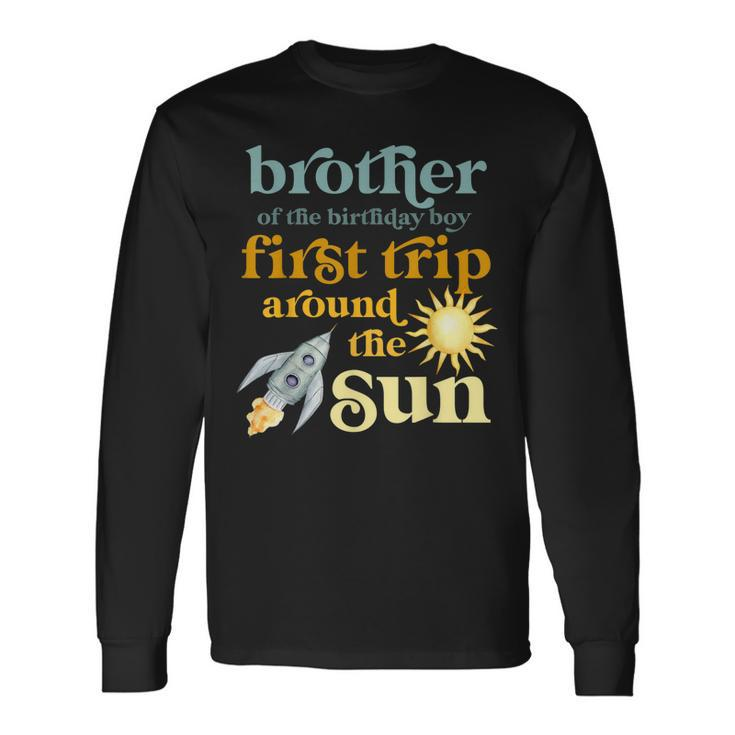 Brother Outer Space 1St Birthday First Trip Around The Sun Long Sleeve T-Shirt