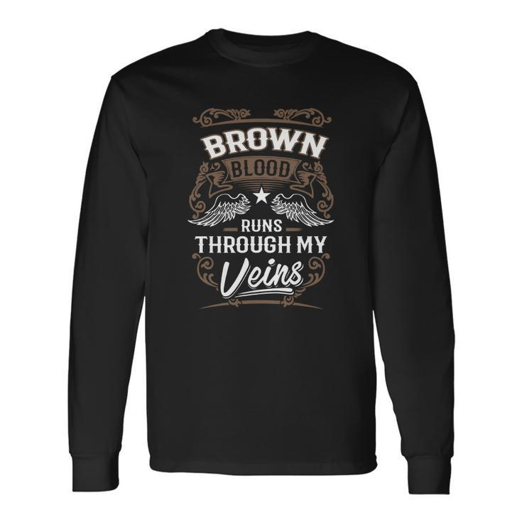 Brown Blood Runs Through My Veins Legend Name Shirt Men Women Long Sleeve T-Shirt T-shirt Graphic Print