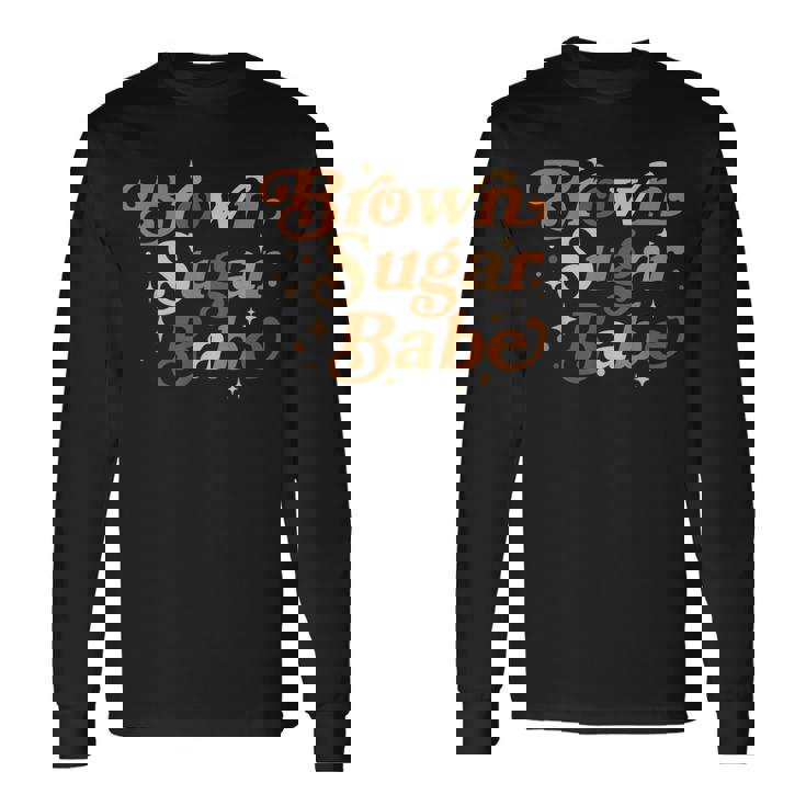 Brown Sugar Babe Black History Black Proud Melanin African Long Sleeve T-Shirt