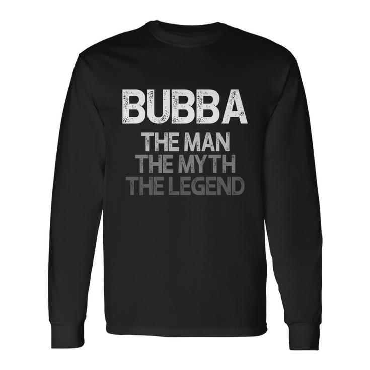 Bubba The The Myth The Legend V2 Long Sleeve T-Shirt