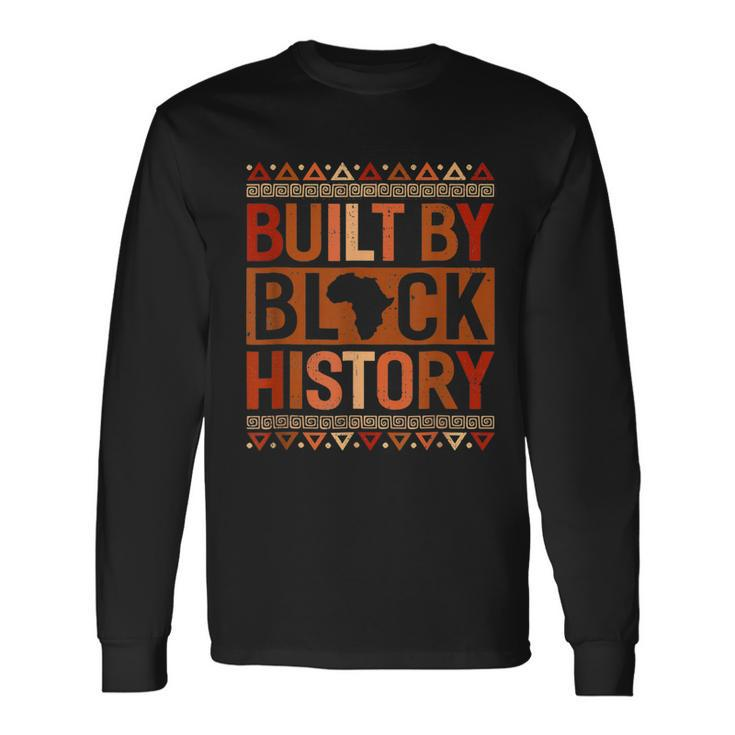 Built By Black History Melanin Black History Month Men Women Long Sleeve T-Shirt