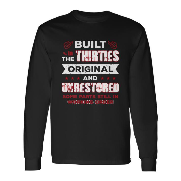 Built In The Thirties Original And Unrestored Shirt Men Women Long Sleeve T-Shirt T-shirt Graphic Print