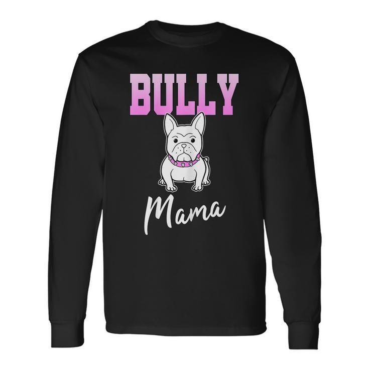 Bully Mama Französische Bulldogge Stolz Frenchie Langarmshirts Geschenkideen