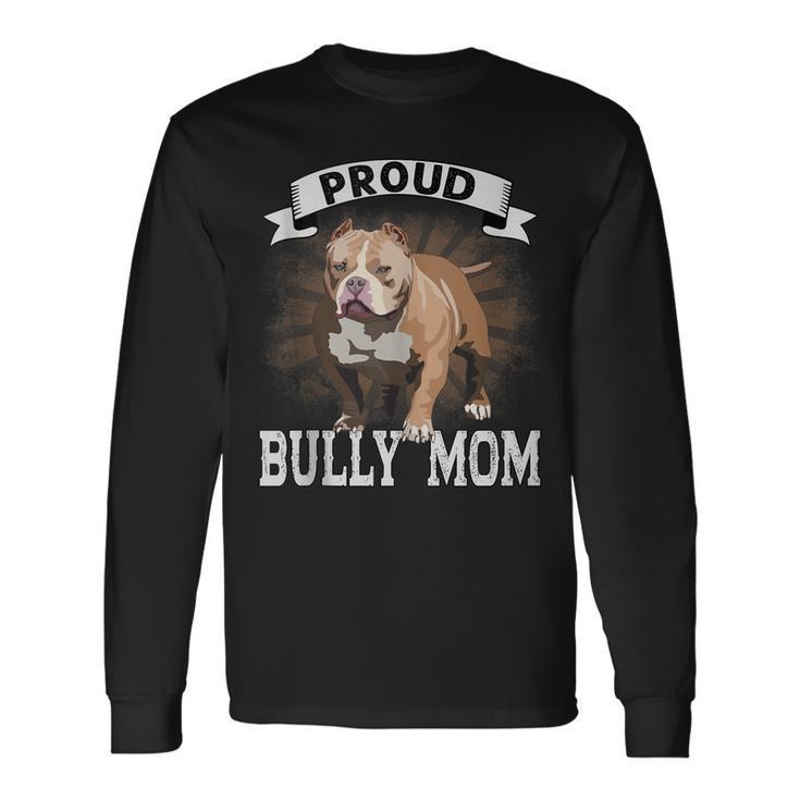 Bully Xl Pitbull Crazy Lover Proud Dog Mom American Bully Long Sleeve T-Shirt T-Shirt
