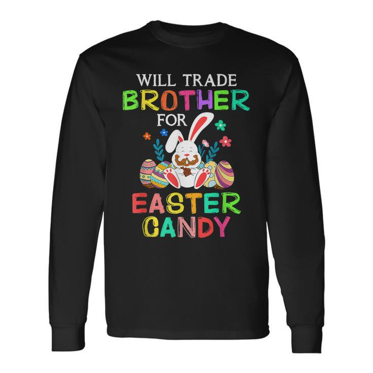 Bunny Eat Chocolate Eggs Will Trade Brother For Easter Candy Long Sleeve T-Shirt T-Shirt