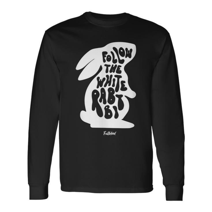Bunny Illustration With Quote Follow The White Rabbit Long Sleeve T-Shirt