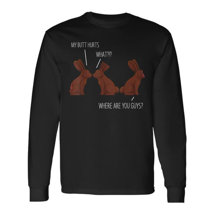 My Butt Hurts Easter Chocolate Bunny Meme Joke Long Sleeve T-Shirt T-Shirt