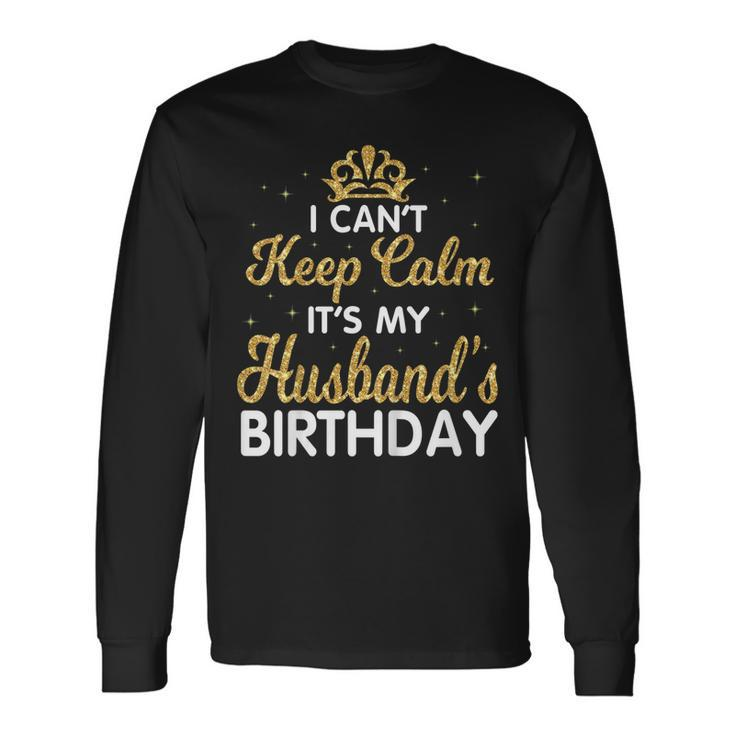 I Cant Keep Calm Its My Husband Birthday Light Retro Shirt Long Sleeve T-Shirt T-Shirt