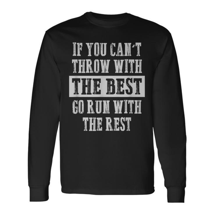 If You Cant Track And Field Shot Put Discus Thrower Long Sleeve T-Shirt T-Shirt