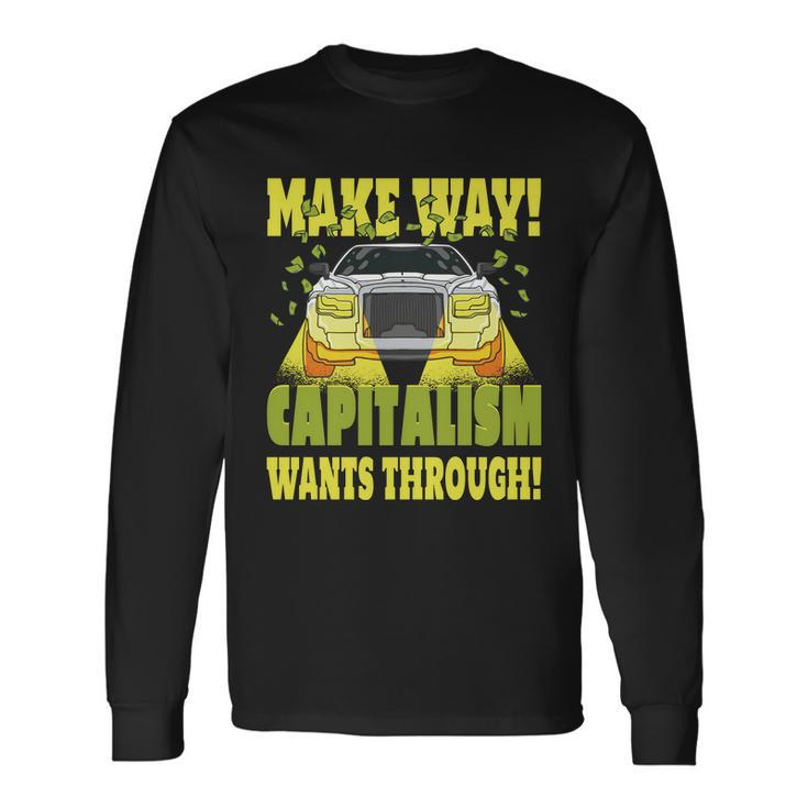 Make Way Capitalism Wants Through Long Sleeve T-Shirt