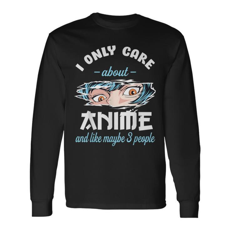 I Only Care About Anime & Cats And Like 3 People Japan Anime Long Sleeve T-Shirt