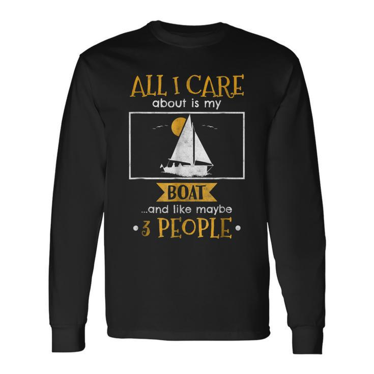 I Care About My Boat And Like Maybe 3 People Long Sleeve T-Shirt