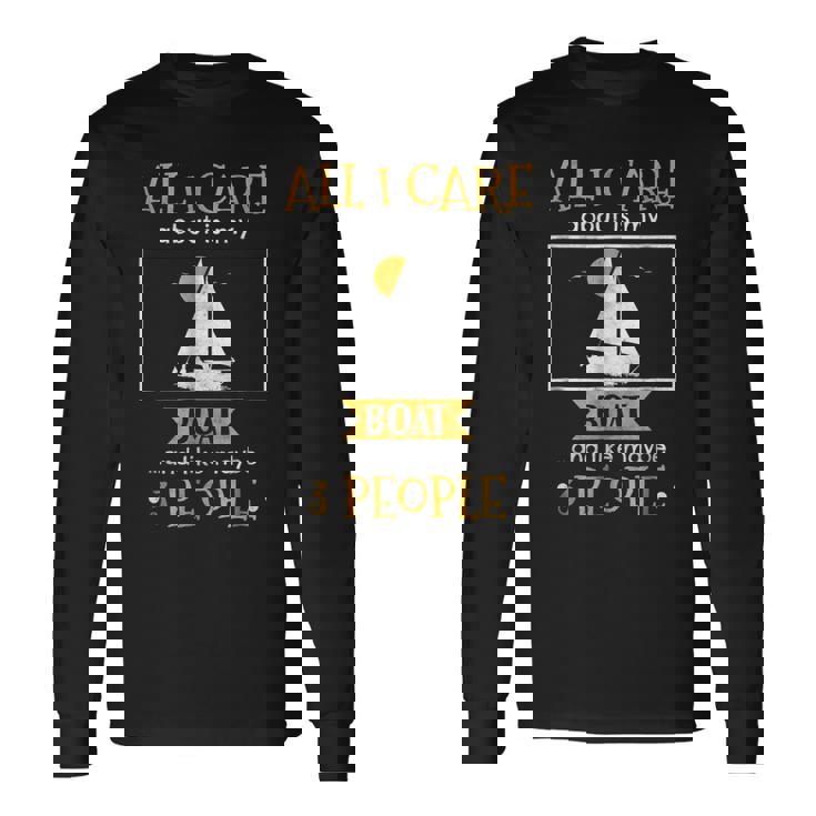 I Care About My Boat And Like Maybe 3 People Long Sleeve T-Shirt