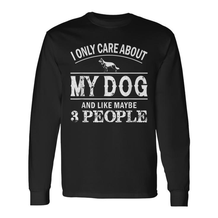 I Only Care About My Dog And Maybe 3 People Dog Long Sleeve T-Shirt