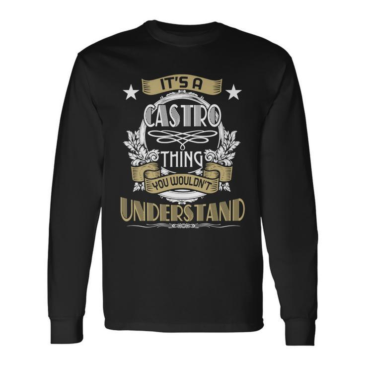Castro Thing Wouldnt Understand Name Long Sleeve T-Shirt