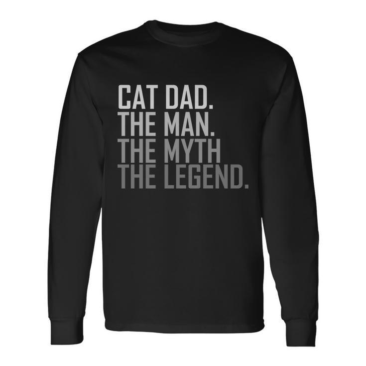 Cat Dad The Man Myth Legend Long Sleeve T-Shirt