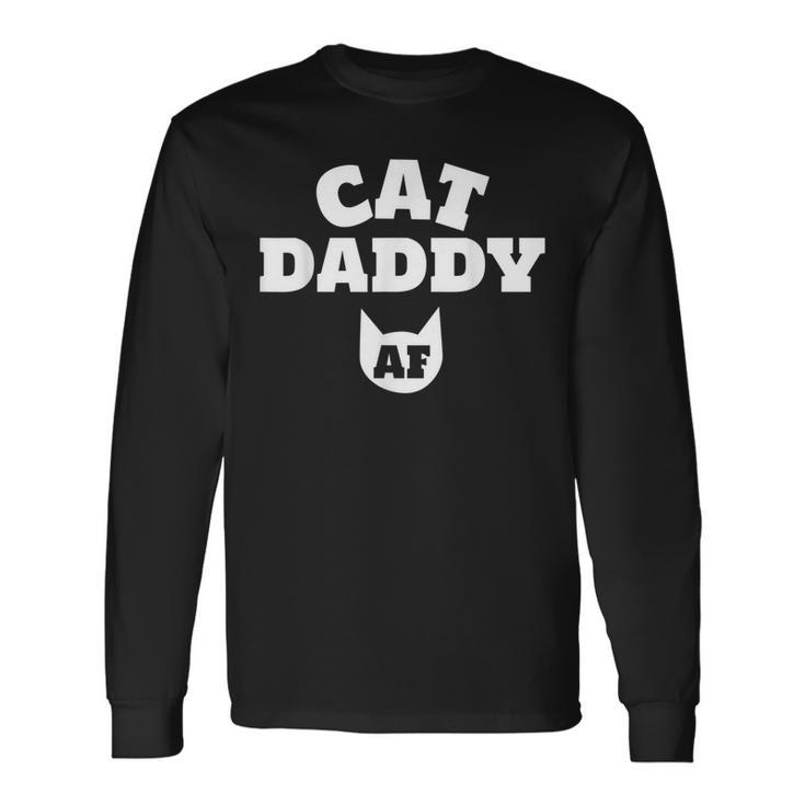 Cat Daddy Af Cat Best Cat Dad Ever Long Sleeve T-Shirt T-Shirt