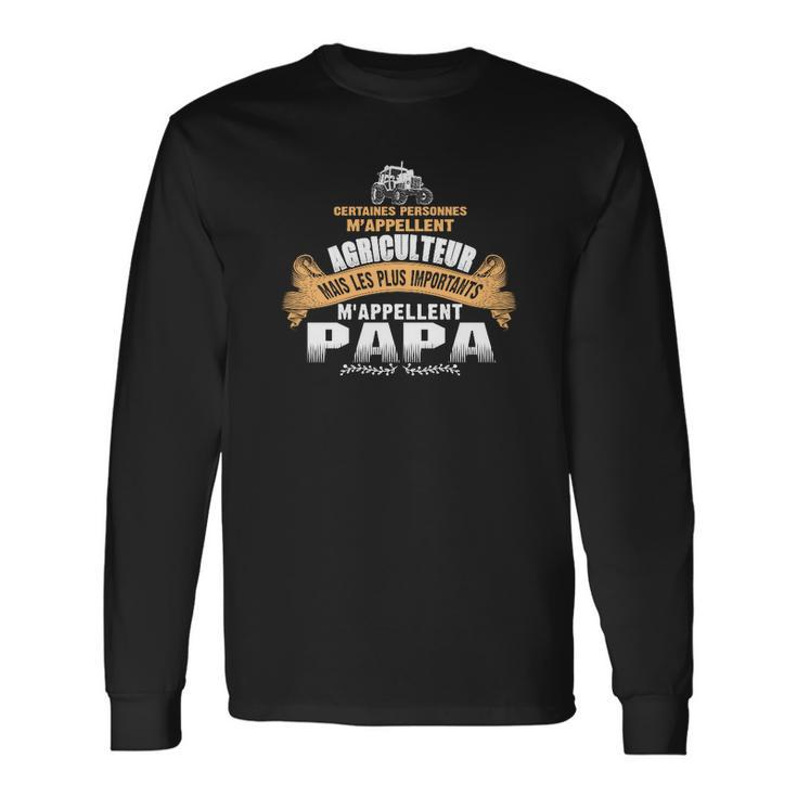 Certaines Personnes Mappellent Agriculteur Mais Les Plus Importants Mappellent Papa T-Shirt Long Sleeve T-Shirt