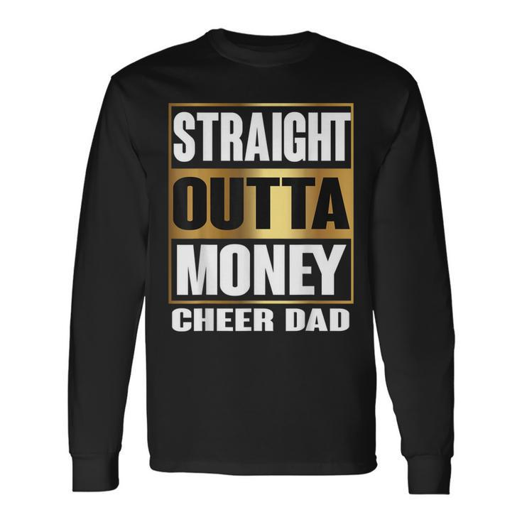 Cheer Dad Straight Outta Money Dance Cheerleader Long Sleeve T-Shirt