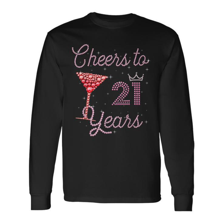 Cheers To 21 Years 21St Birthday 21 Years Old Bday Long Sleeve T-Shirt T-Shirt Gifts ideas