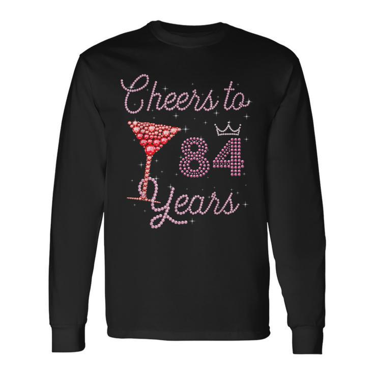 Cheers To 84 Years 84Th Birthday 84 Years Old Bday Long Sleeve T-Shirt