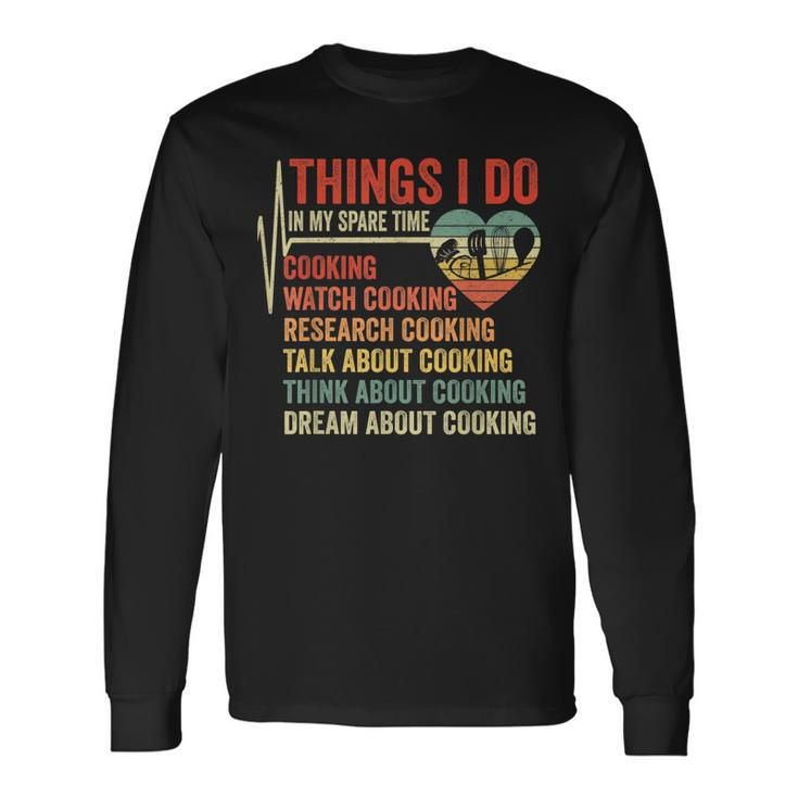 Chef Cook Heartbeat Things I Do In My Time Cooking Long Sleeve T-Shirt