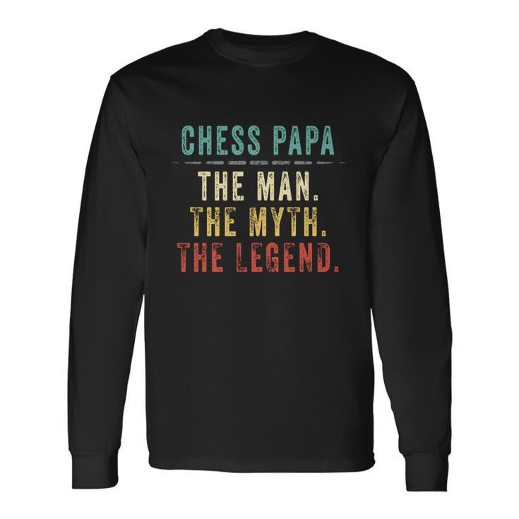 Chess Papa Fathers Day Chess Man Myth Legend Great Long Sleeve T-Shirt