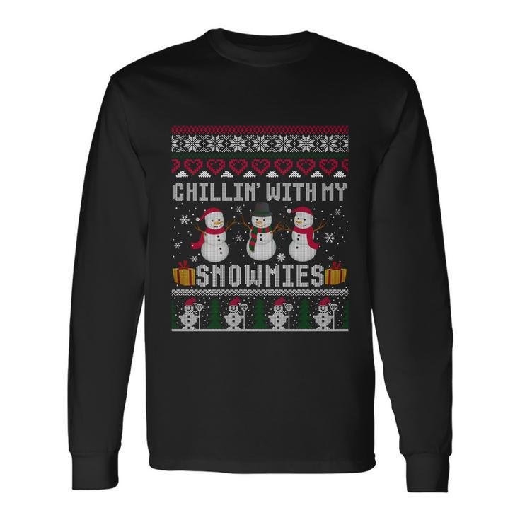 Chillin With My Snowmies Snow Ugly Christmas Sweater Long Sleeve T-Shirt
