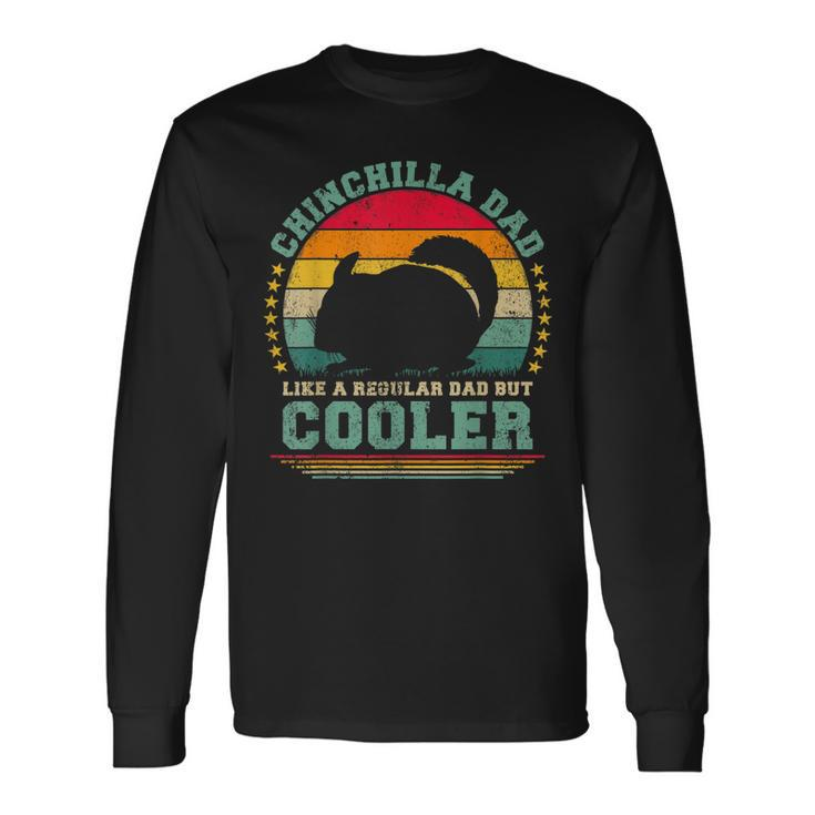 Chinchilla Dad Like A Regular Dad But Cooler Fathers Day Long Sleeve T-Shirt
