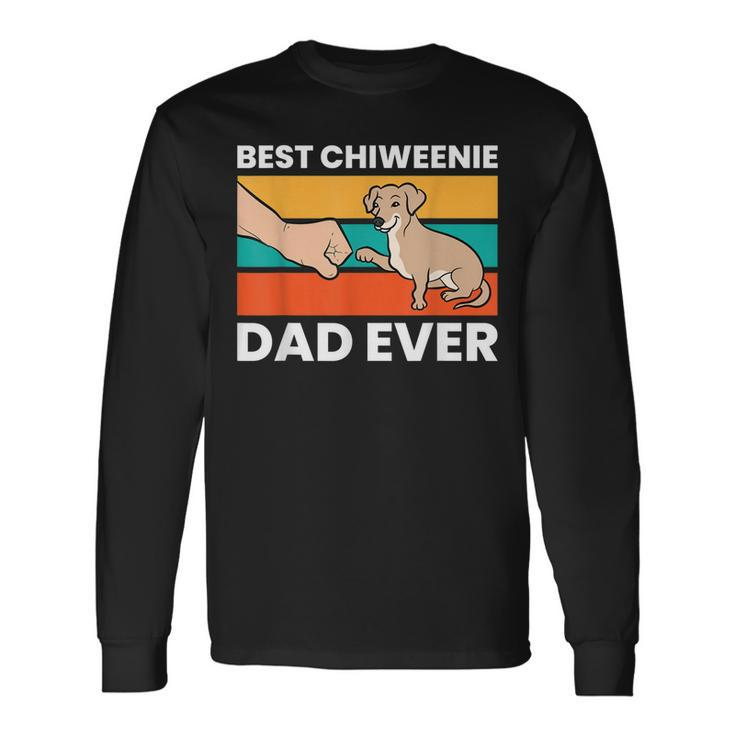 Chiweenie Dog Dad Best Chiweenie Dad Ever Long Sleeve T-Shirt T-Shirt
