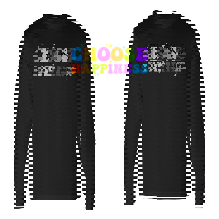 Choose Happiness International Day Of Happiness Long Sleeve T-Shirt