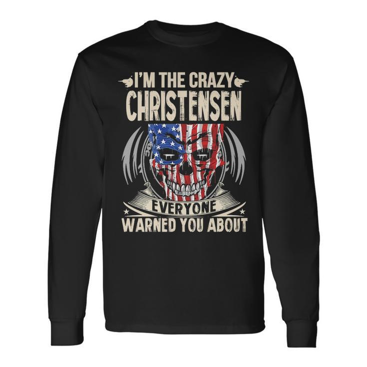 Christensen Name Im The Crazy Christensen Long Sleeve T-Shirt