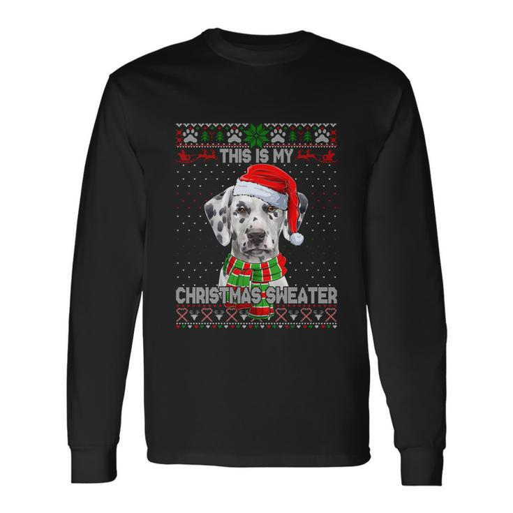 This Is My Christmas Sweater Dalmatian Santa Scarf Ugly Xmas Long Sleeve T-Shirt