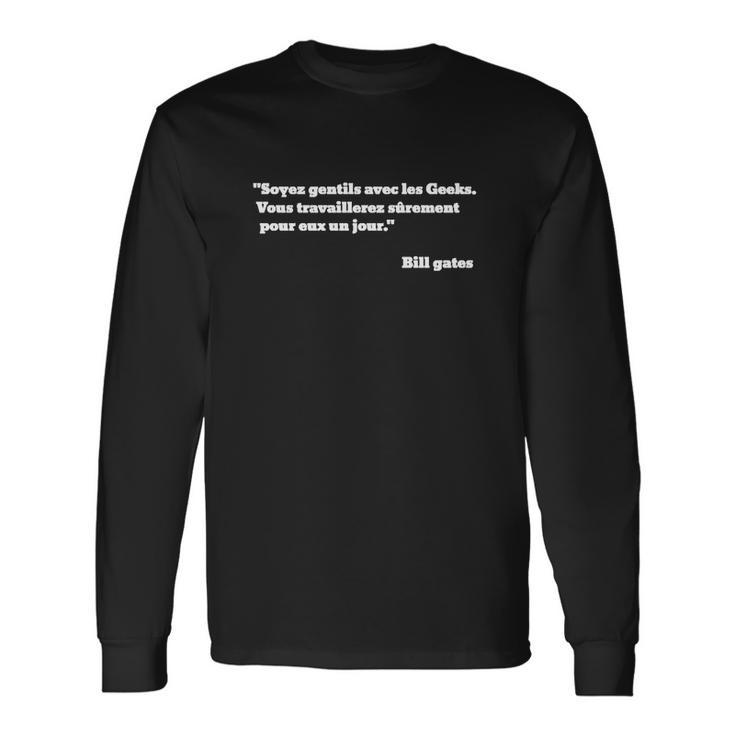 Citation Bill Gates Soyez Gentils Long Sleeve T-Shirt Geschenkideen