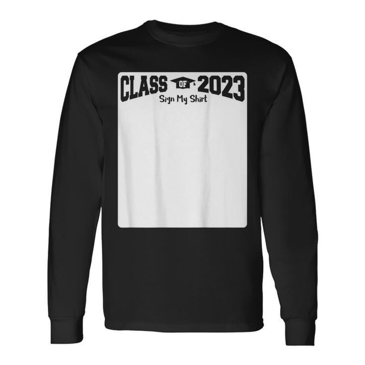 Class Of 2023 Sign My On Back Long Sleeve T-Shirt T-Shirt