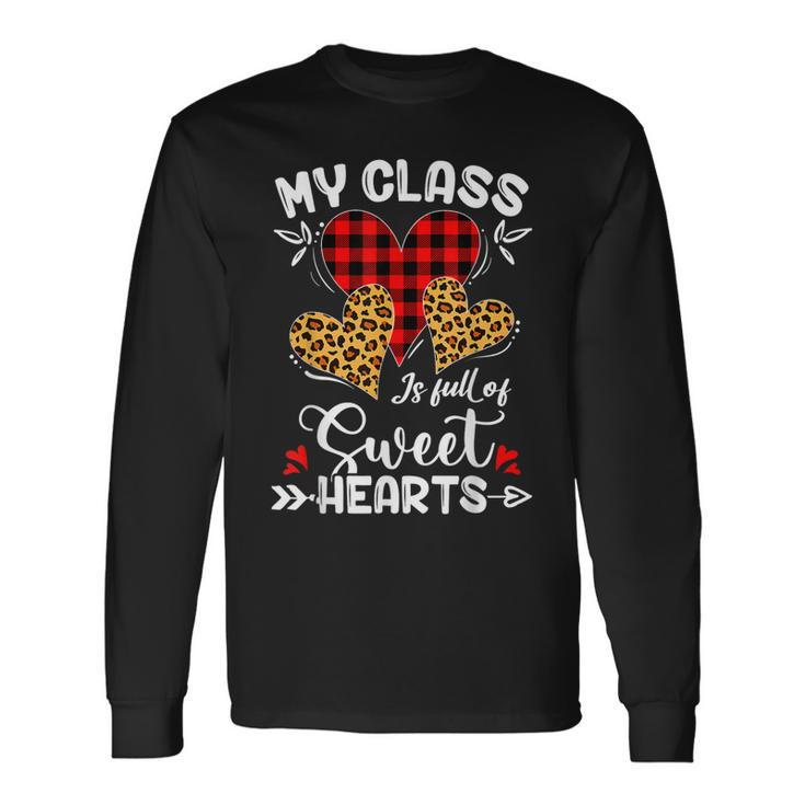 My Class Is Full Of Sweethearts Teacher Valentines Day Long Sleeve T-Shirt