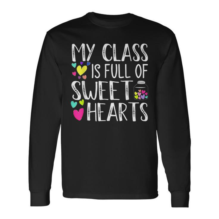 My Class Is Full Of Sweethearts Teacher Valentines Day V2 Long Sleeve T-Shirt Gifts ideas