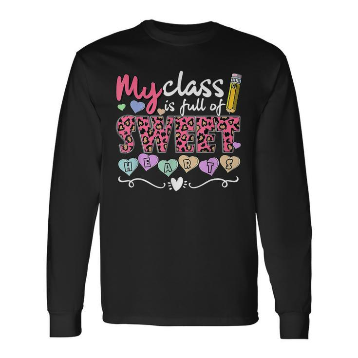 My Class Is Full Of Sweethearts Valentines Day Cute Teacher V2 Long Sleeve T-Shirt