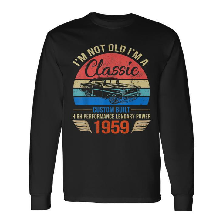Im Classic Car 64Th Birthday 64 Years Old Born In 1959 Long Sleeve T-Shirt