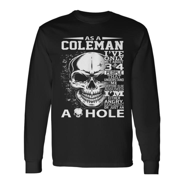 As A Coleman Ive Only Met About 3 Or 4 People 300L2 Its Th Long Sleeve T-Shirt