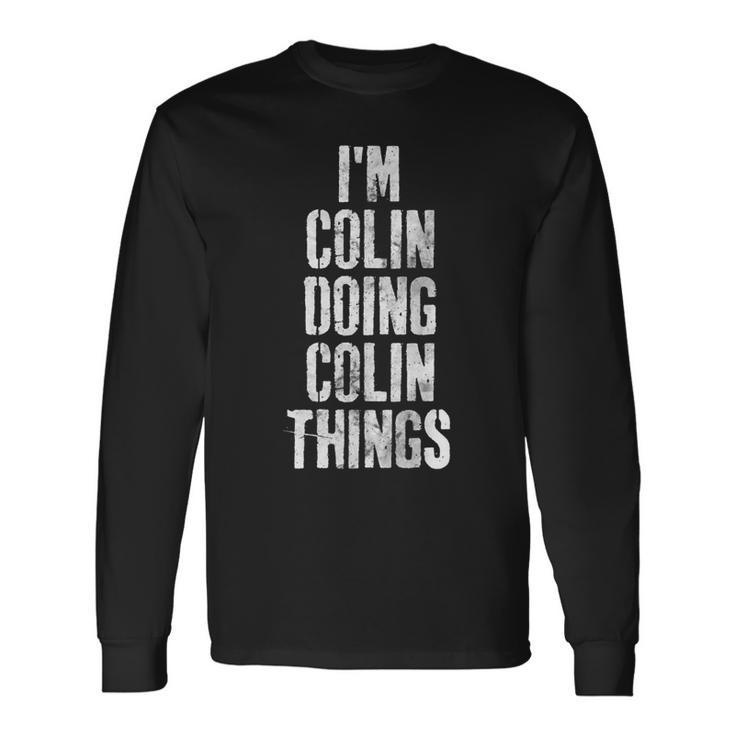 Im Colin Doing Colin Things Personalized First Name Long Sleeve T-Shirt Gifts ideas