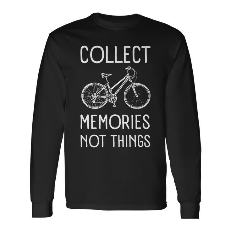 Collect Memories Not Things Inspirational For Cycling Long Sleeve T-Shirt