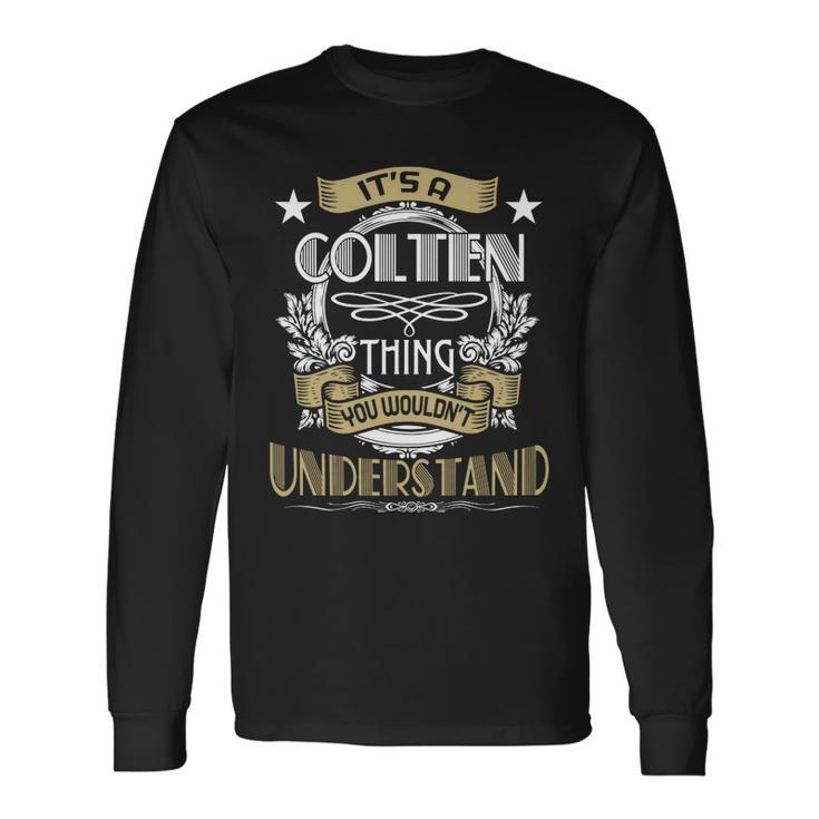 Colten Thing Wouldnt Understand Name Long Sleeve T-Shirt